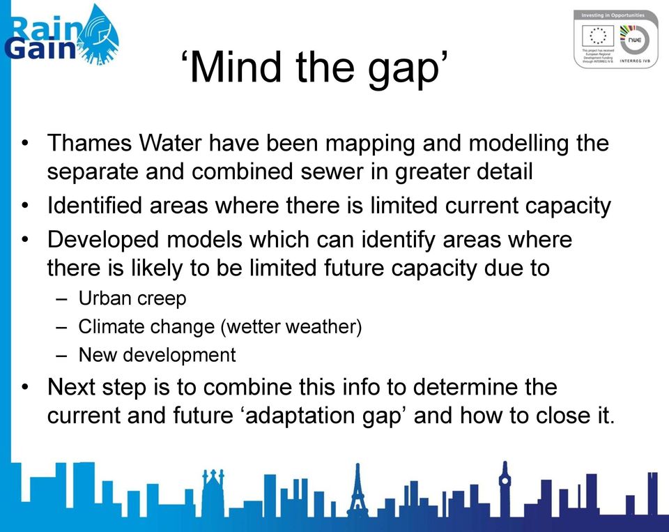 there is likely to be limited future capacity due to Urban creep Climate change (wetter weather) New