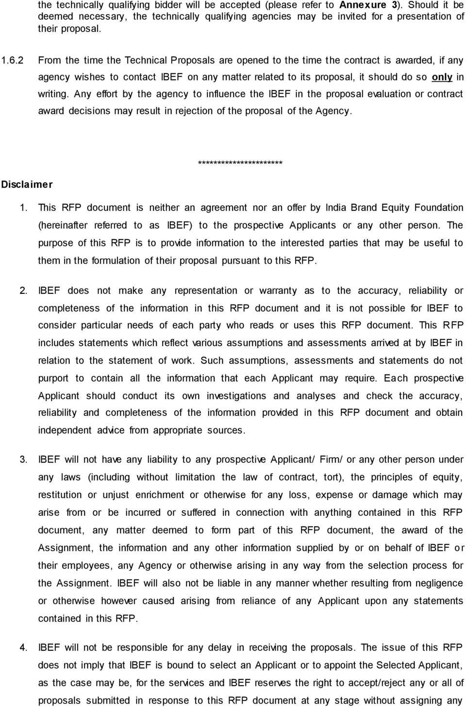 Any effort by the agency to influence the IBEF in the proposal evaluation or contract award decisions may result in rejection of the proposal of the Agency. ********************** Disclaimer 1.