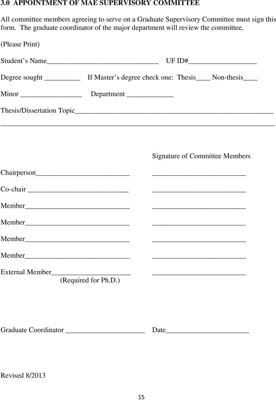 (Please Print) Student s Name UF ID# Degree sought Minor If Master s degree check one: Thesis Non-thesis Department