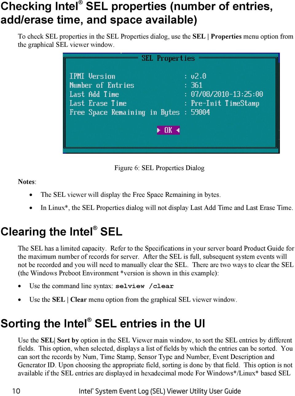 In Linux*, the SEL Properties dialog will not display Last Add Time and Last Erase Time. Clearing the Intel SEL The SEL has a limited capacity.