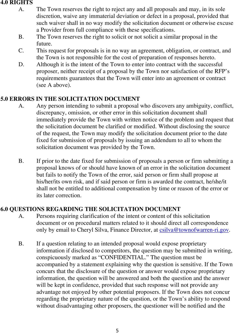 the solicitation document or otherwise excuse a Provider from full compliance with these specifications. B. The Town reserves the right to solicit or not solicit a similar proposal in the future. C.