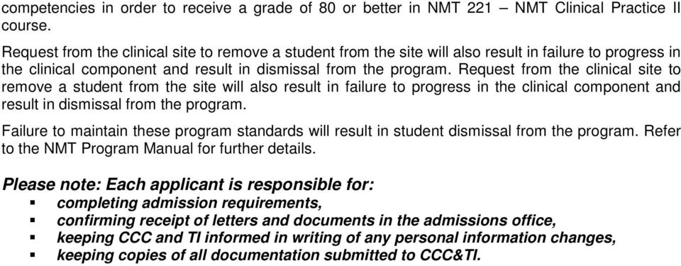 Failure to maintain these program standards will result in student dismissal from the program. Refer to the NMT Program Manual for further details.