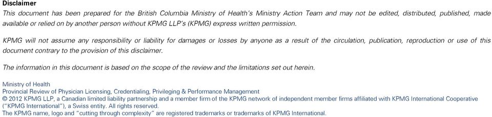 KPMG will not assume any responsibility or liability for damages or losses by anyone as a result of the circulation, publication, reproduction or use of this document contrary