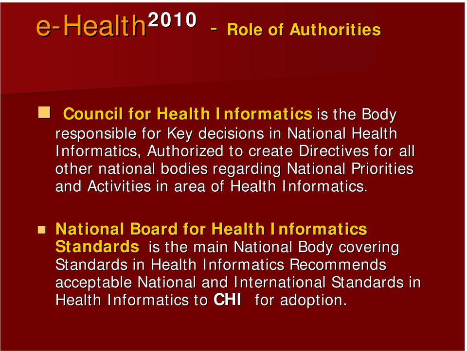 create Directives for all other national bodies regarding National Priorities and Activities in area of Health Informatics.