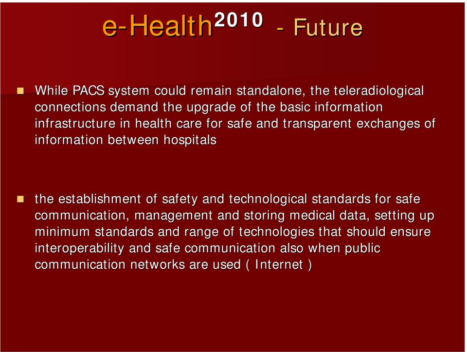 infrastructure in health care for safe and transparent exchanges of information between hospitals!