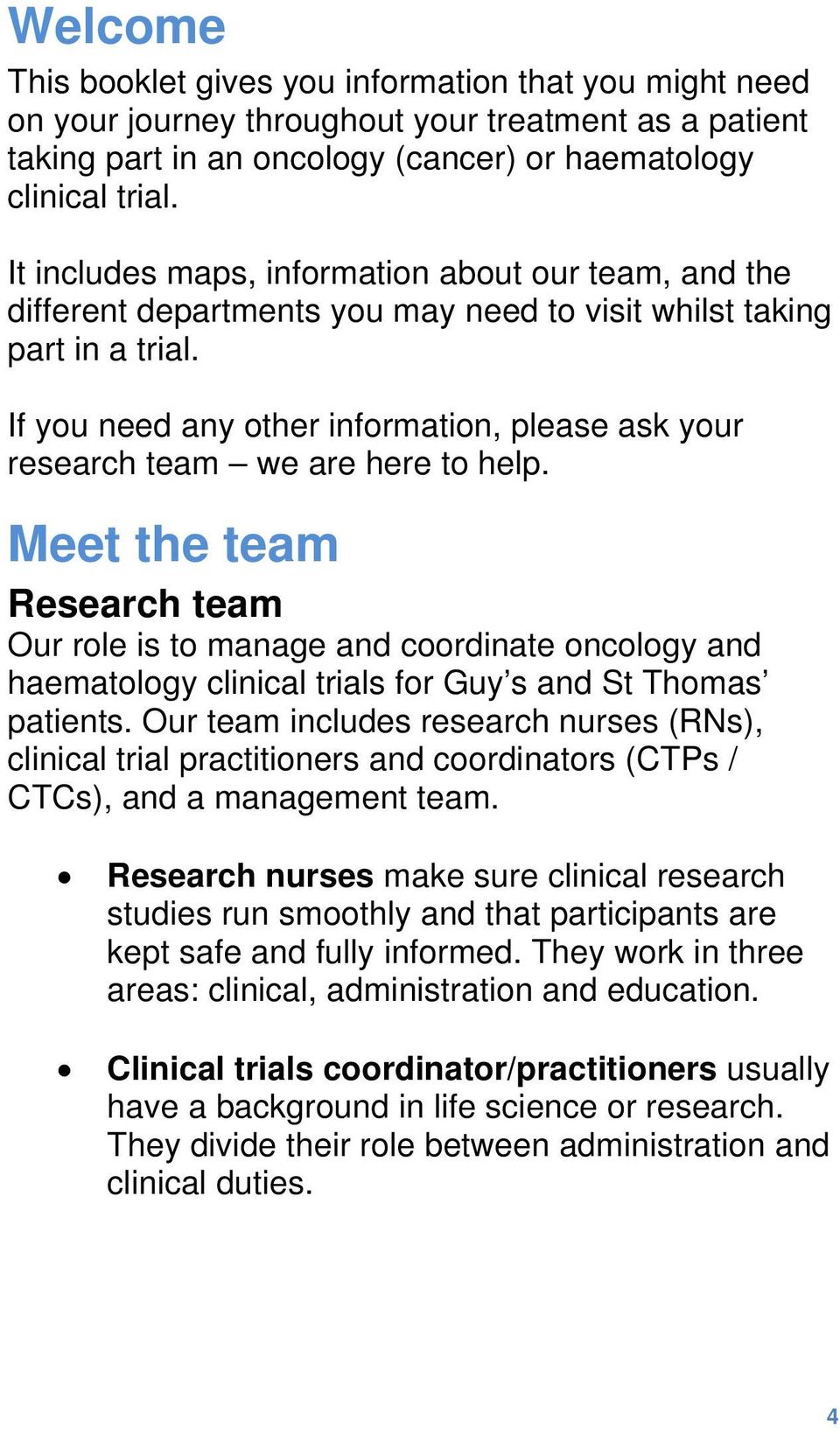 If you need any other information, please ask your research team we are here to help.