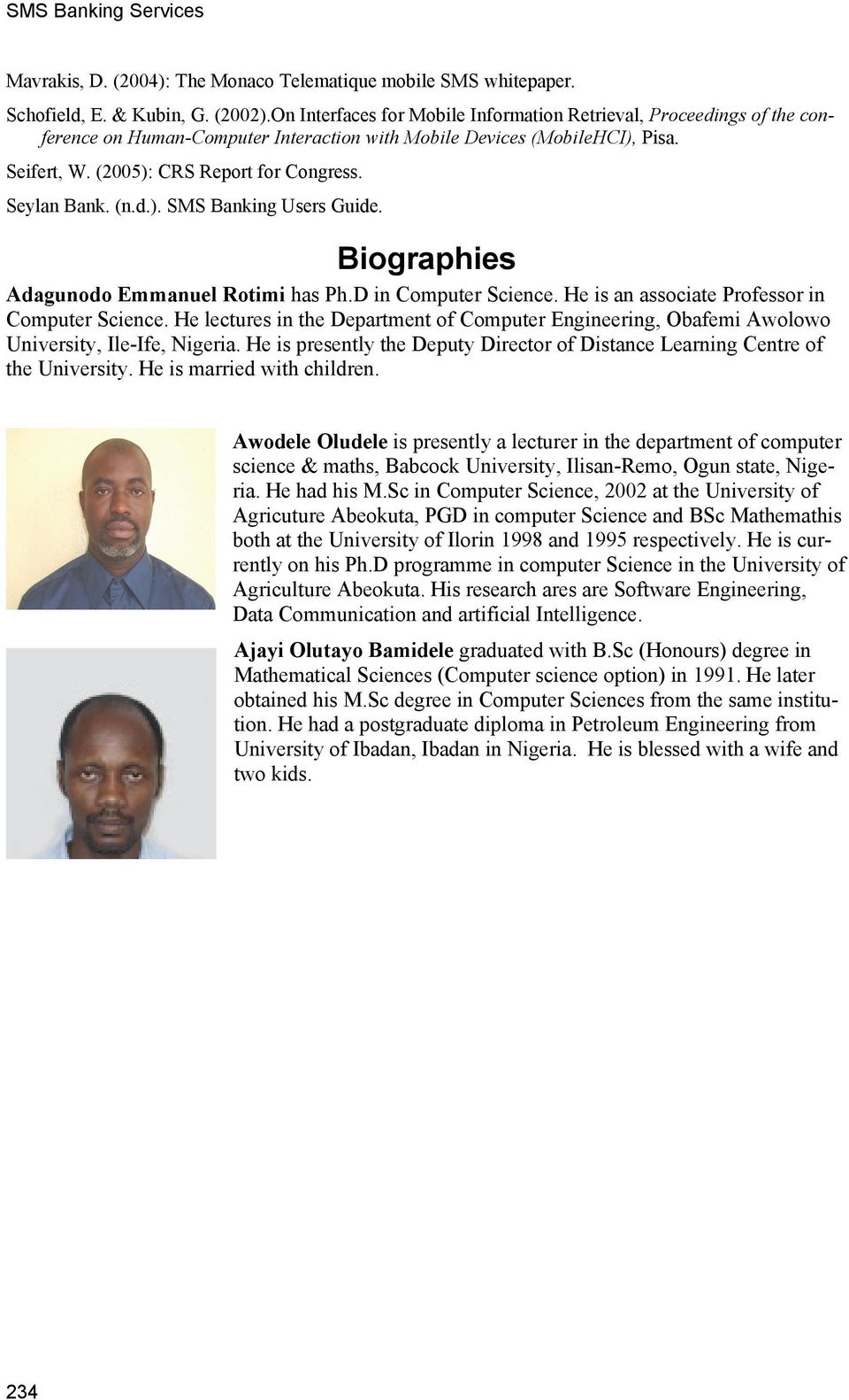Seylan Bank. (n.d.). SMS Banking Users Guide. Biographies Adagunodo Emmanuel Rotimi has Ph.D in Computer Science. He is an associate Professor in Computer Science.