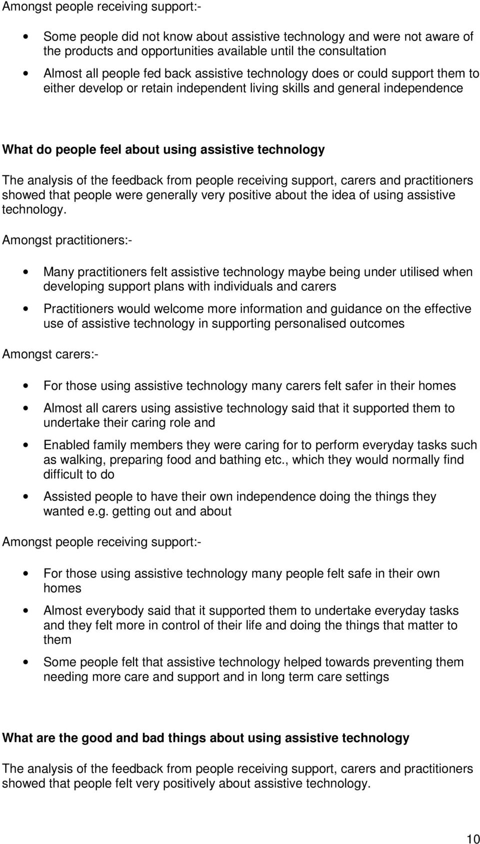 feedback from people receiving support, carers and practitioners showed that people were generally very positive about the idea of using assistive technology.
