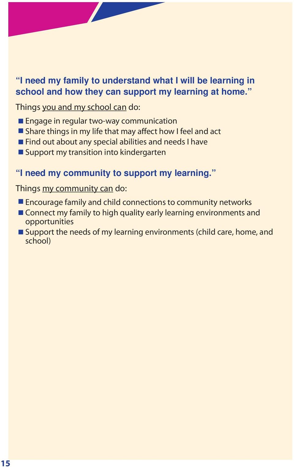 special abilities and needs I have Support my transition into kindergarten I need my community to support my learning.