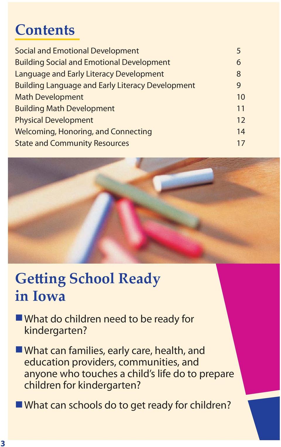 Community Resources 17 Getting School Ready in Iowa What do children need to be ready for kindergarten?