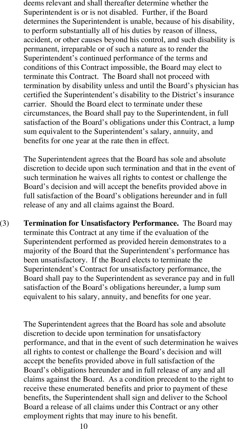 control, and such disability is permanent, irreparable or of such a nature as to render the Superintendent s continued performance of the terms and conditions of this Contract impossible, the Board