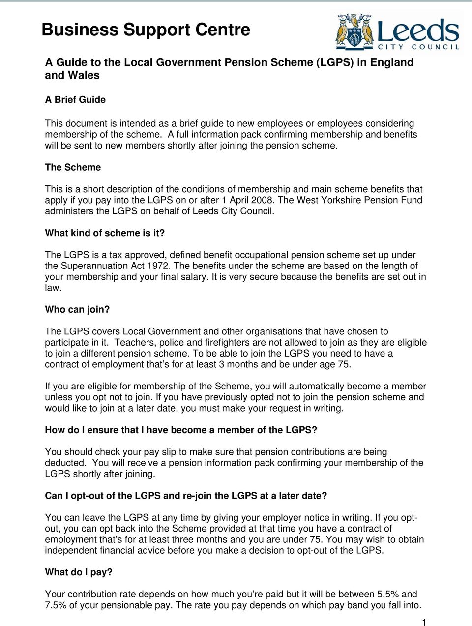 The Scheme This is a short description of the conditions of membership and main scheme benefits that apply if you pay into the LGPS on or after 1 April 2008.