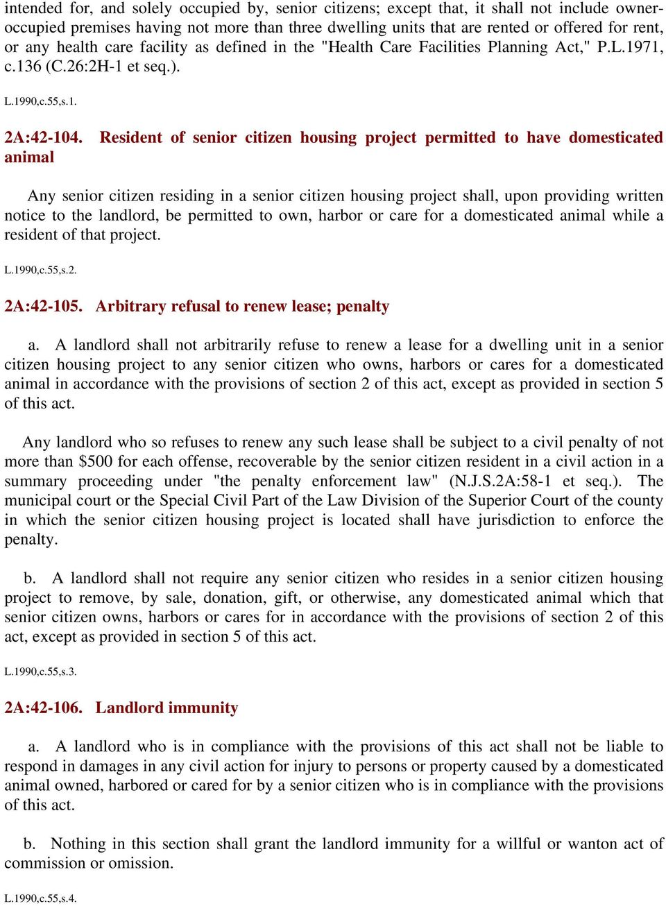 Resident of senior citizen housing project permitted to have domesticated animal Any senior citizen residing in a senior citizen housing project shall, upon providing written notice to the landlord,