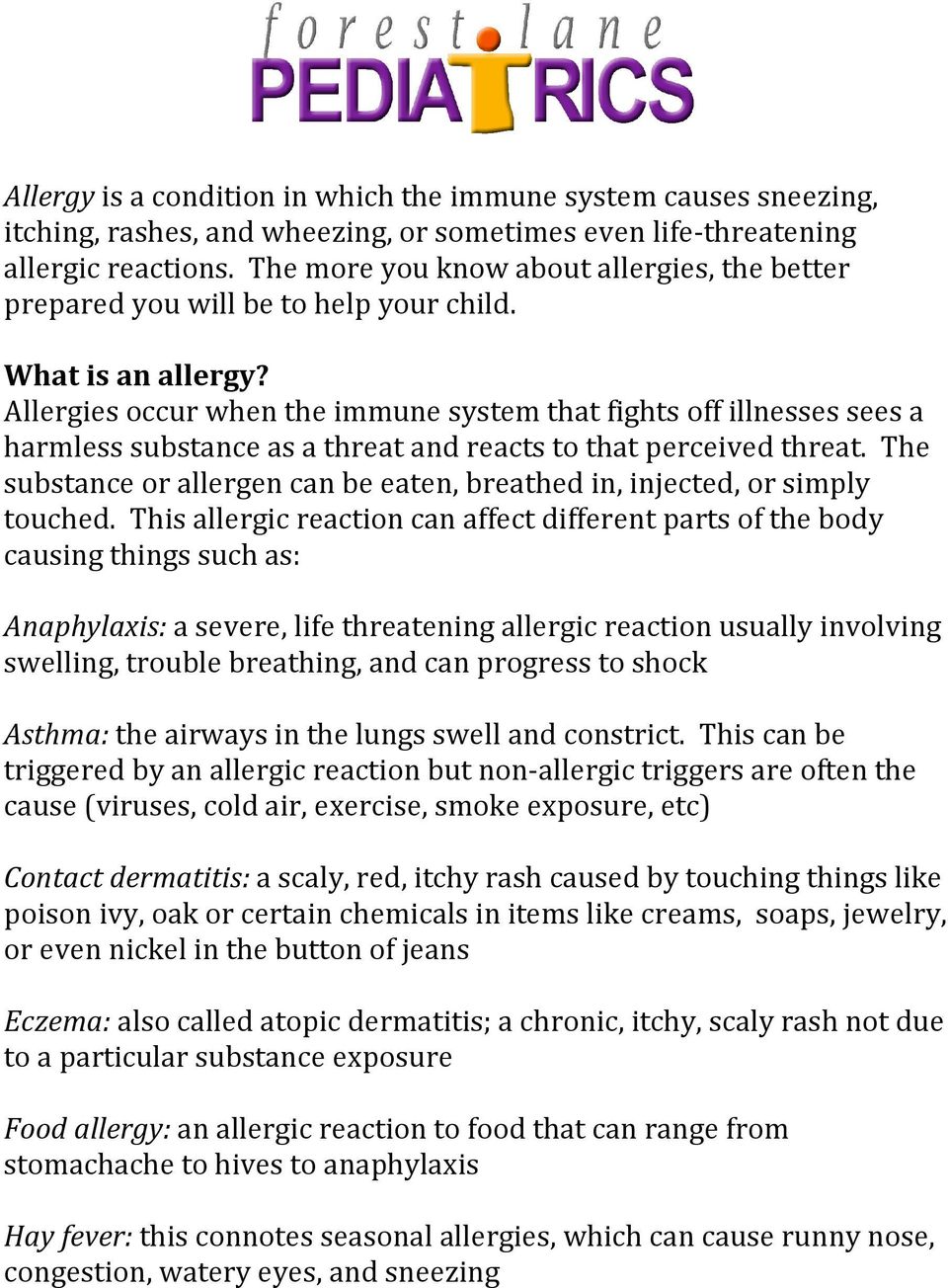 Allergies occur when the immune system that fights off illnesses sees a harmless substance as a threat and reacts to that perceived threat.