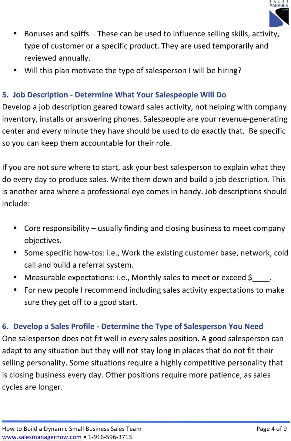 Job Description - Determine What Your Salespeople Will Do Develop a job description geared toward sales activity, not helping with company inventory, installs or answering phones.