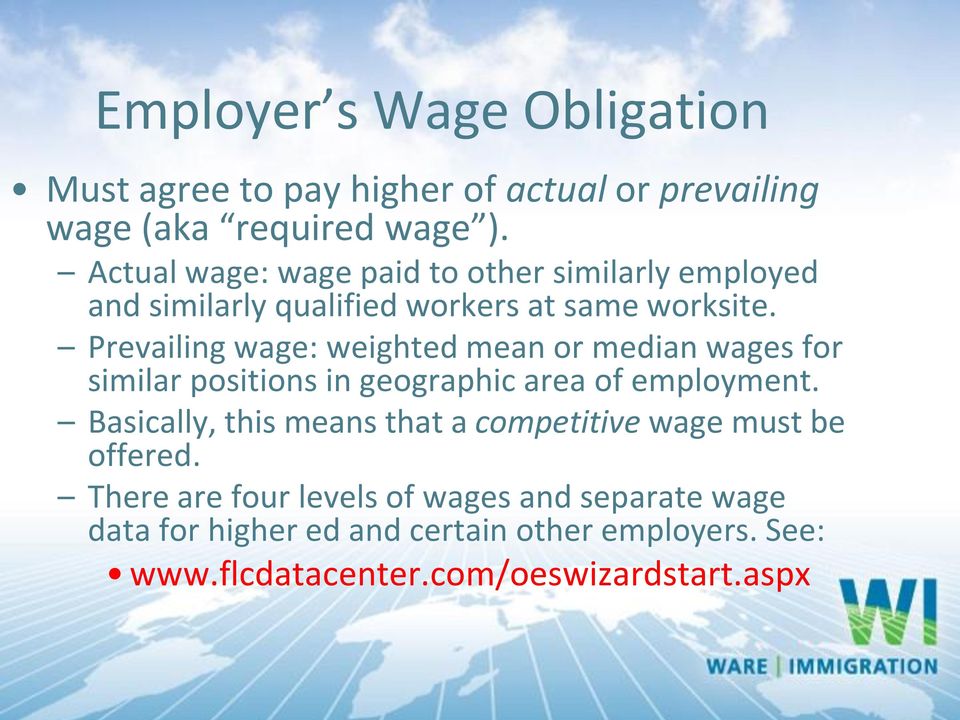 Prevailing wage: weighted mean or median wages for similar positions in geographic area of employment.