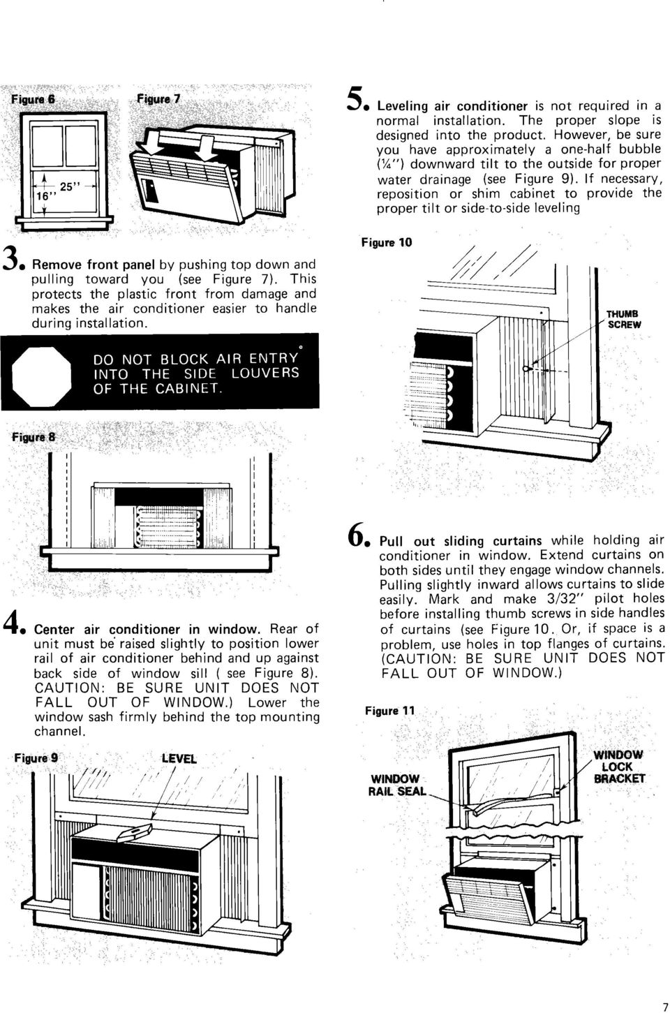 If necessary, reposition or shim cabinet to provide the proper tilt or side-to-side leveling 3. Remove front panel by pushing top down and pulling toward you (see Figure 7).