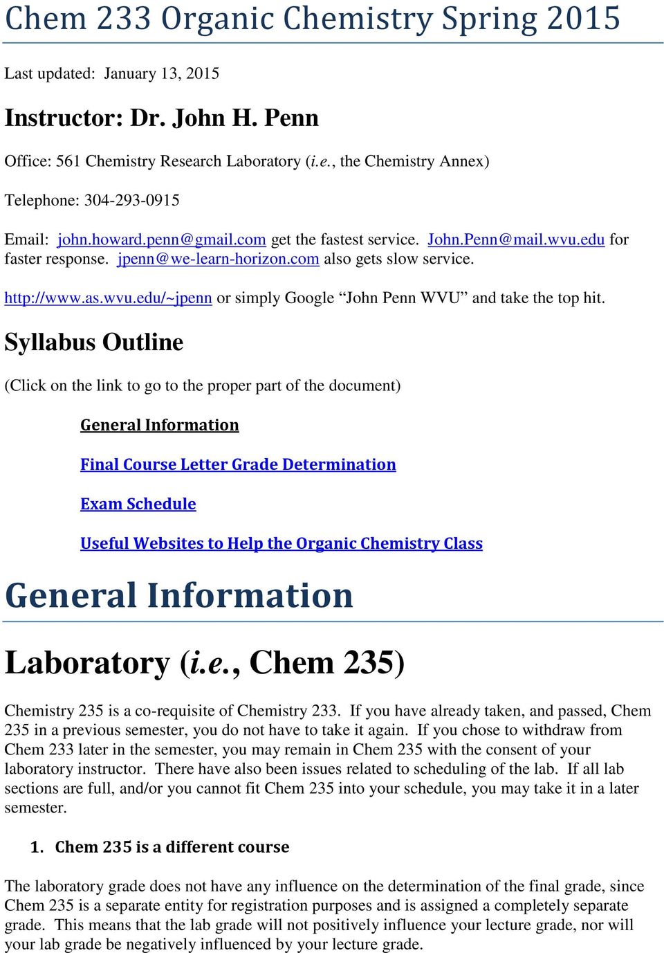 Syllabus Outline (Click on the link to go to the proper part of the document) General Information Final Course Letter Grade Determination Exam Schedule Useful Websites to Help the Organic Chemistry