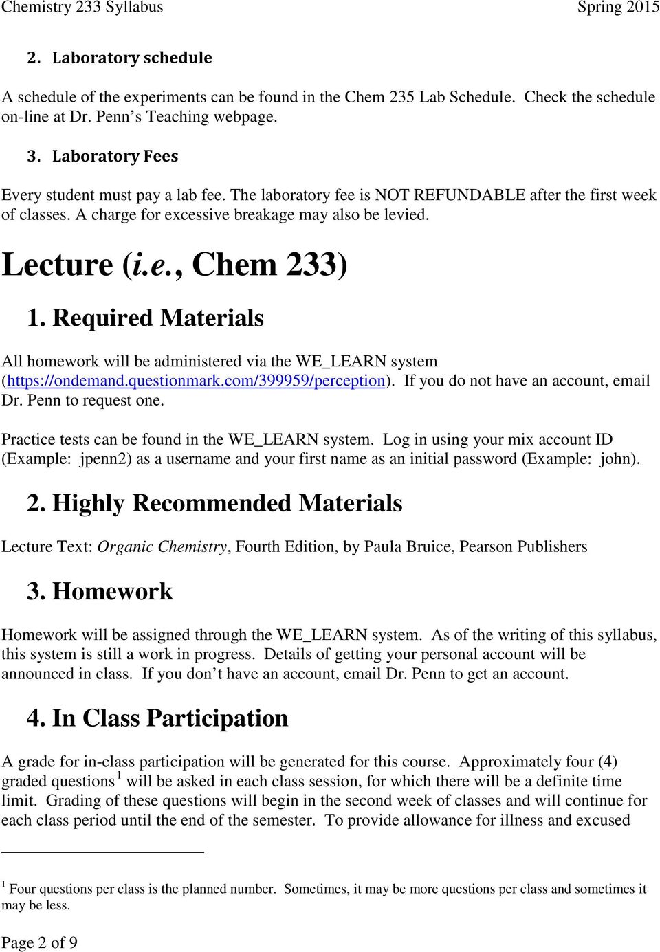 Required Materials All homework will be administered via the WE_LEARN system (https://ondemand.questionmark.com/399959/perception). If you do not have an account, email Dr. Penn to request one.