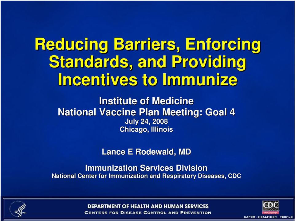 July 24, 2008 Chicago, Illinois Lance E Rodewald, MD Immunization
