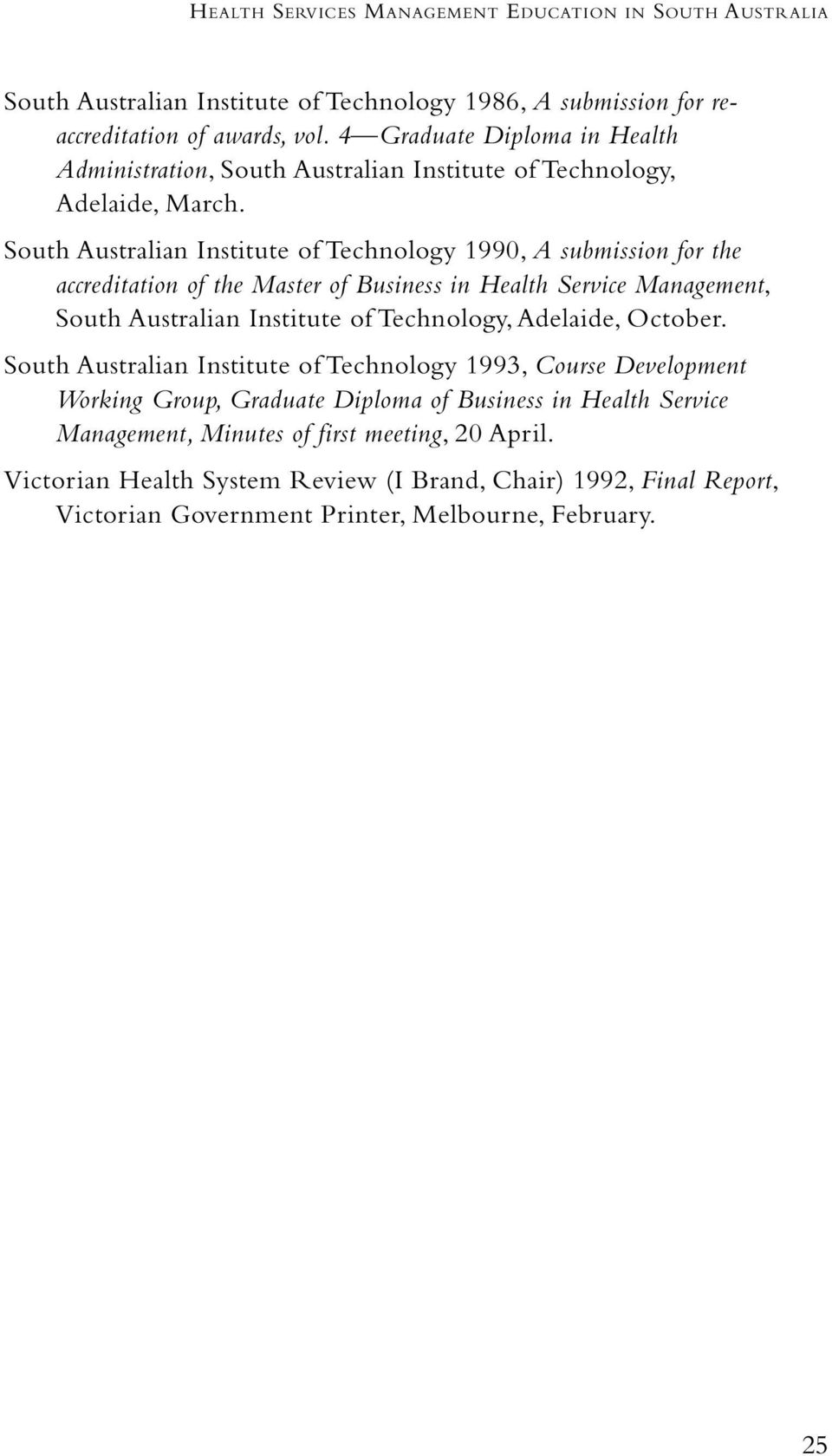 South Australian Institute of Technology 1990, A submission for the accreditation of the Master of Business in Health Service Management, South Australian Institute of