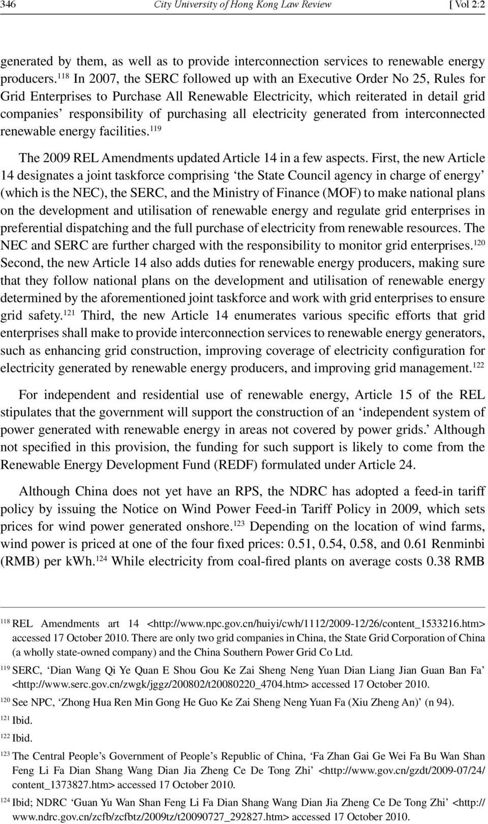 purchasing all electricity generated from interconnected renewable energy facilities. 119 The 2009 REL Amendments updated Article 14 in a few aspects.