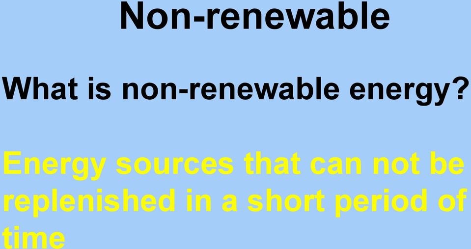 Energy sources that can not