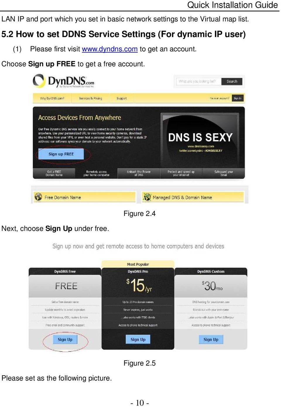 dyndns.com to get an account. Choose Sign up FREE to get a free account.