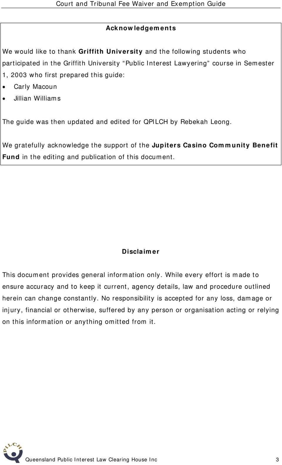 We gratefully acknowledge the support of the Jupiters Casino Community Benefit Fund in the editing and publication of this document. Disclaimer This document provides general information only.