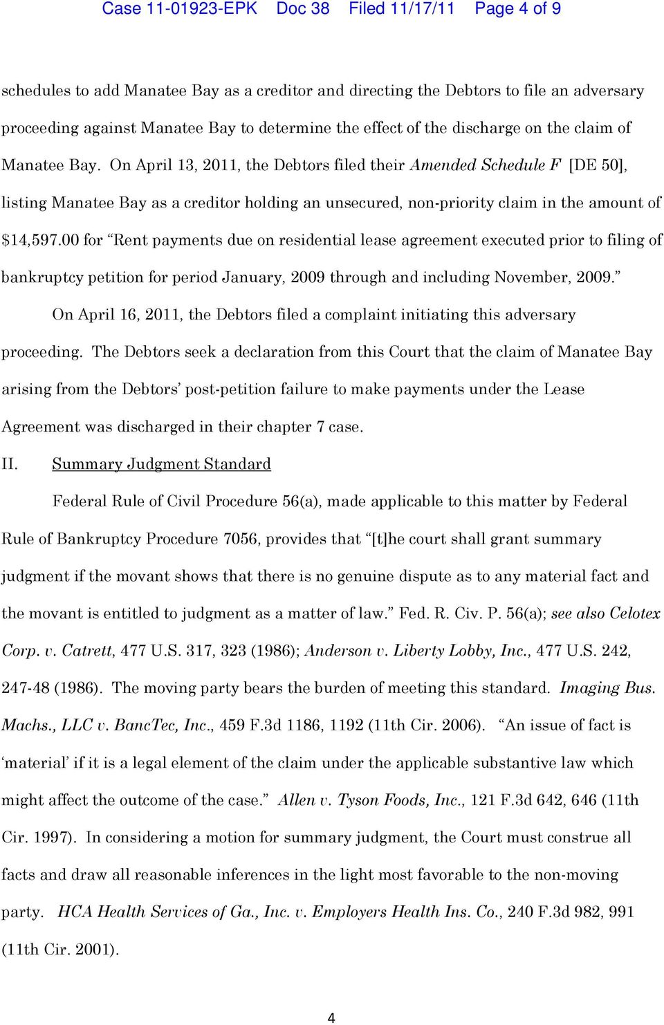 On April 13, 2011, the Debtors filed their Amended Schedule F [DE 50], listing Manatee Bay as a creditor holding an unsecured, non-priority claim in the amount of $14,597.
