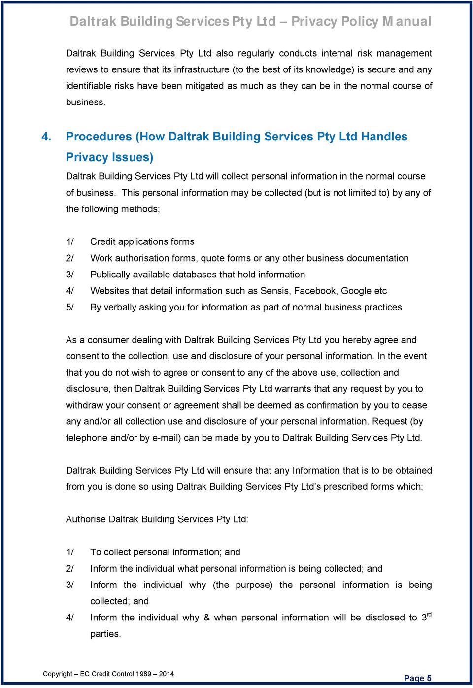 Procedures (How Daltrak Building Services Pty Ltd Handles Privacy Issues) Daltrak Building Services Pty Ltd will collect personal information in the normal course of business.