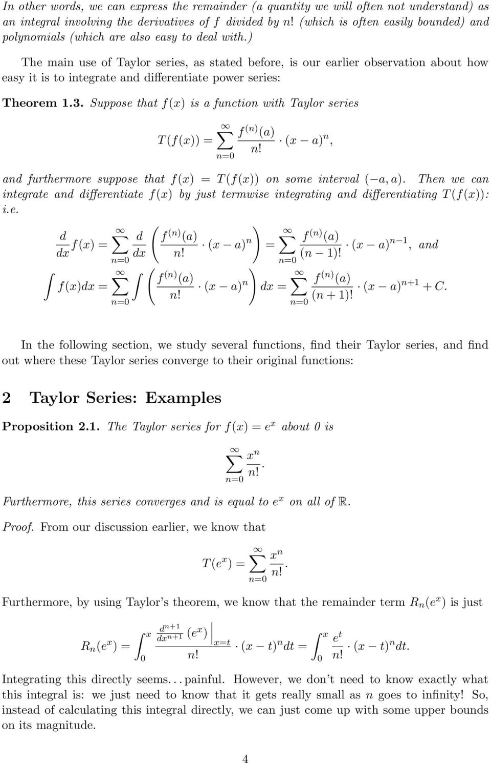 Suppose that f(x is a function with Taylor series T (f(x = n= f (n (a (x a n, and furthermore suppose that f(x = T (f(x on some interval ( a, a.