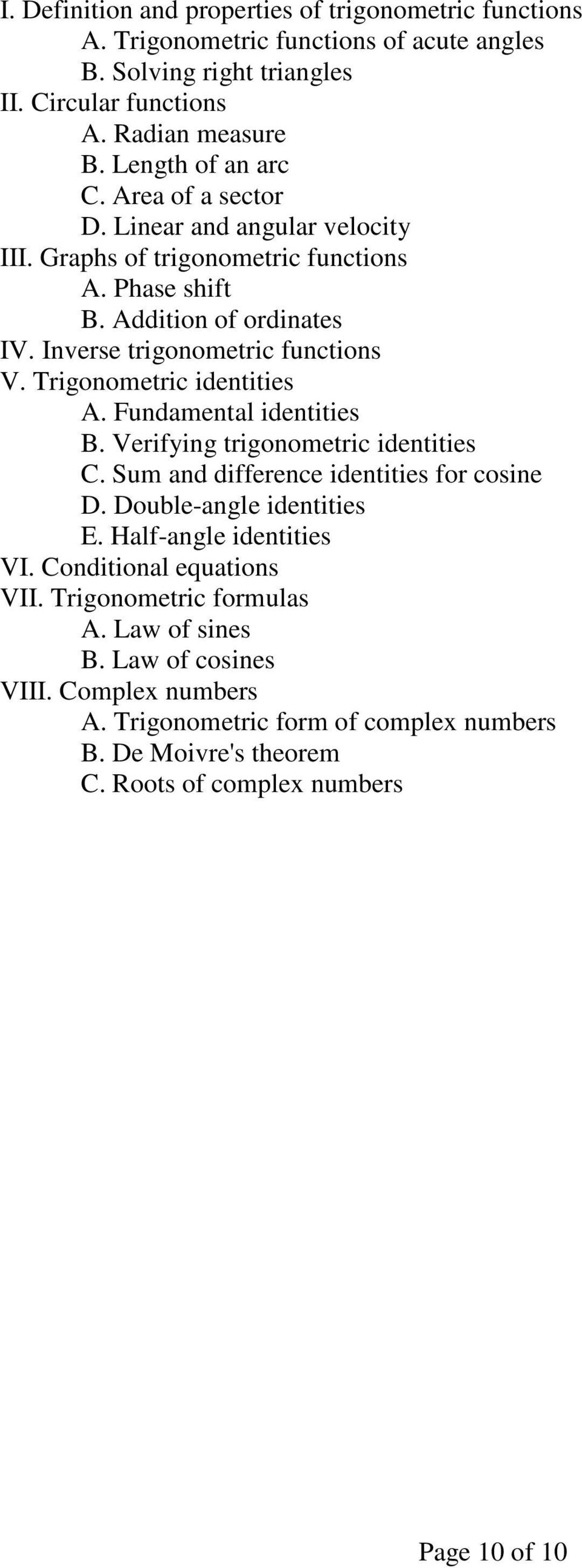 Trigonometric identities A. Fundamental identities B. Verifying trigonometric identities C. Sum and difference identities for cosine D. Double-angle identities E. Half-angle identities VI.