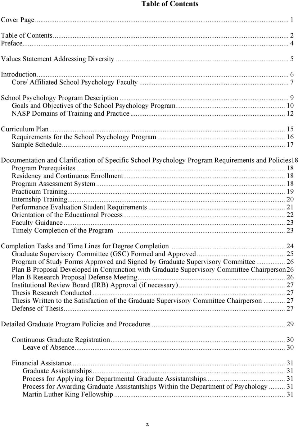 .. 15 Requirements for the School Psychology Program... 16 Sample Schedule... 17 Documentation and Clarification of Specific School Psychology Program Requirements and Policies18 Program Prerequisites.