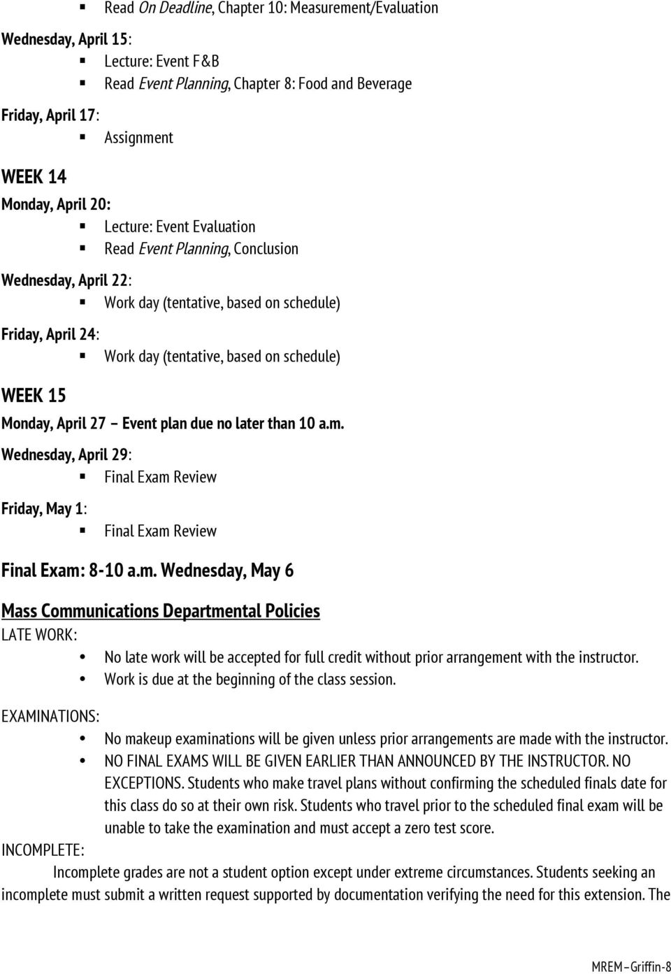 Work day (tentative, based on schedule) WEEK 15 Monday, April 27 Event plan due no later than 10 a.m.