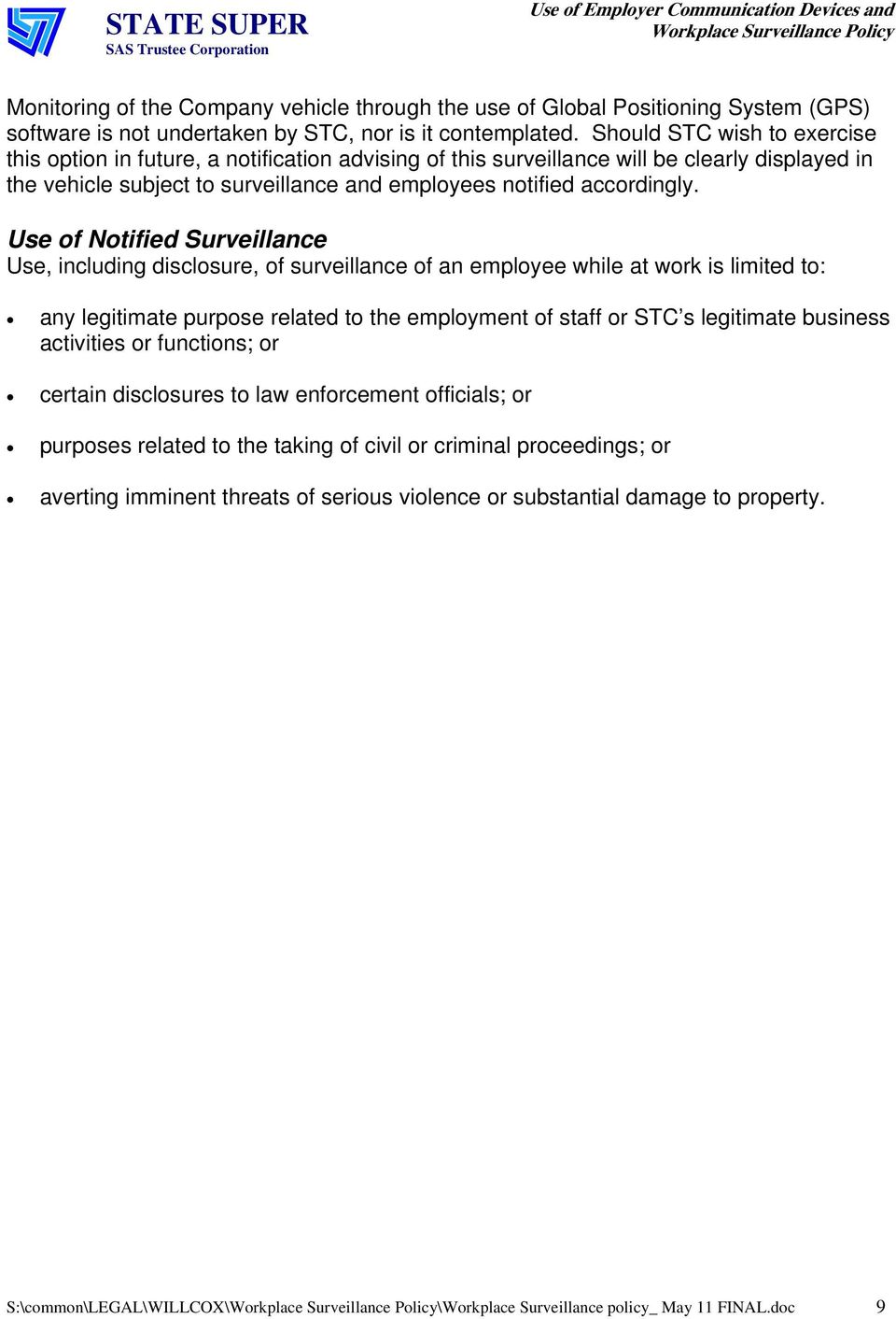 Use of Notified Surveillance Use, including disclosure, of surveillance of an employee while at work is limited to: any legitimate purpose related to the employment of staff or STC s legitimate