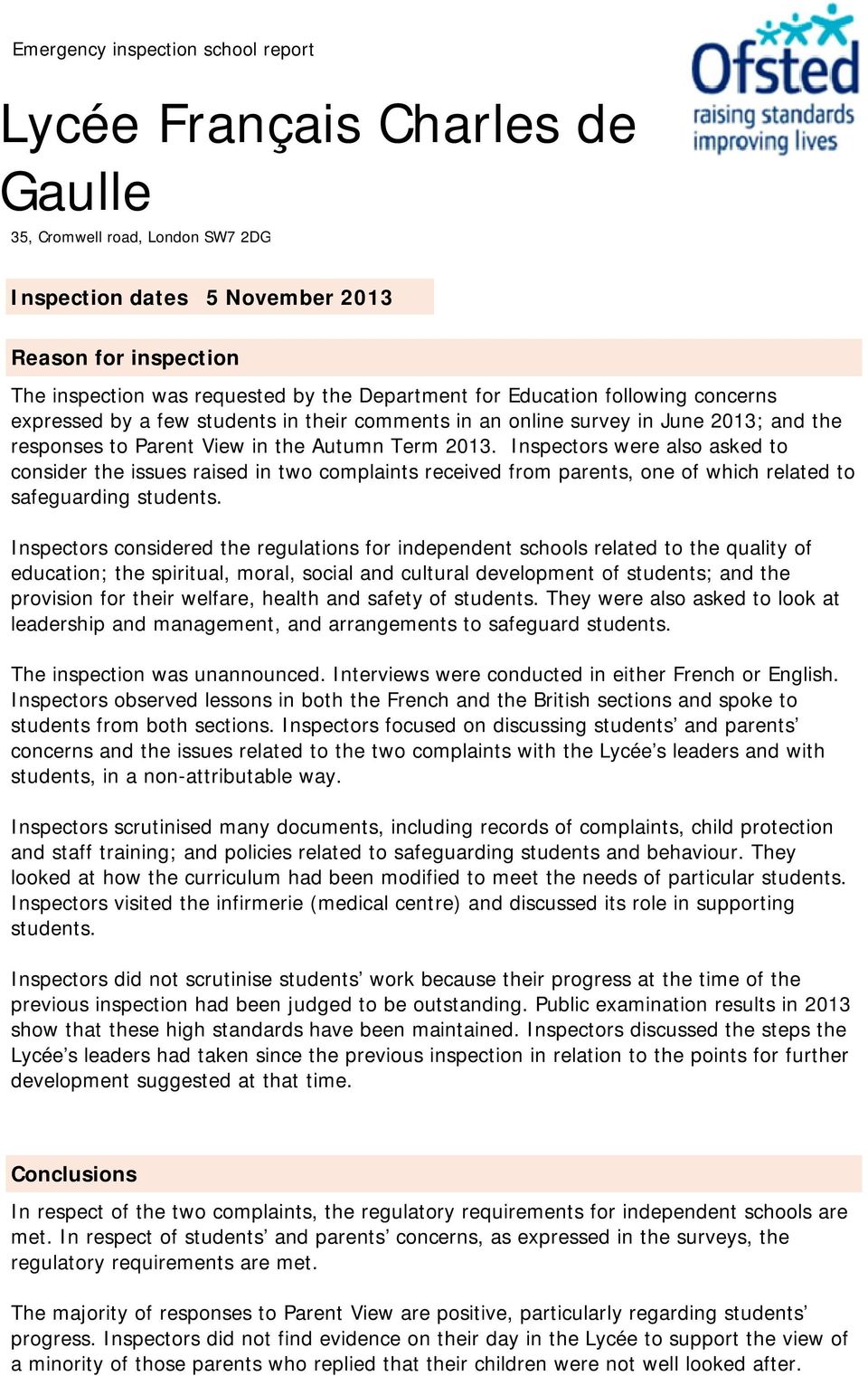 Inspectors were also asked to consider the issues raised in two complaints received from parents, one of which related to safeguarding students.