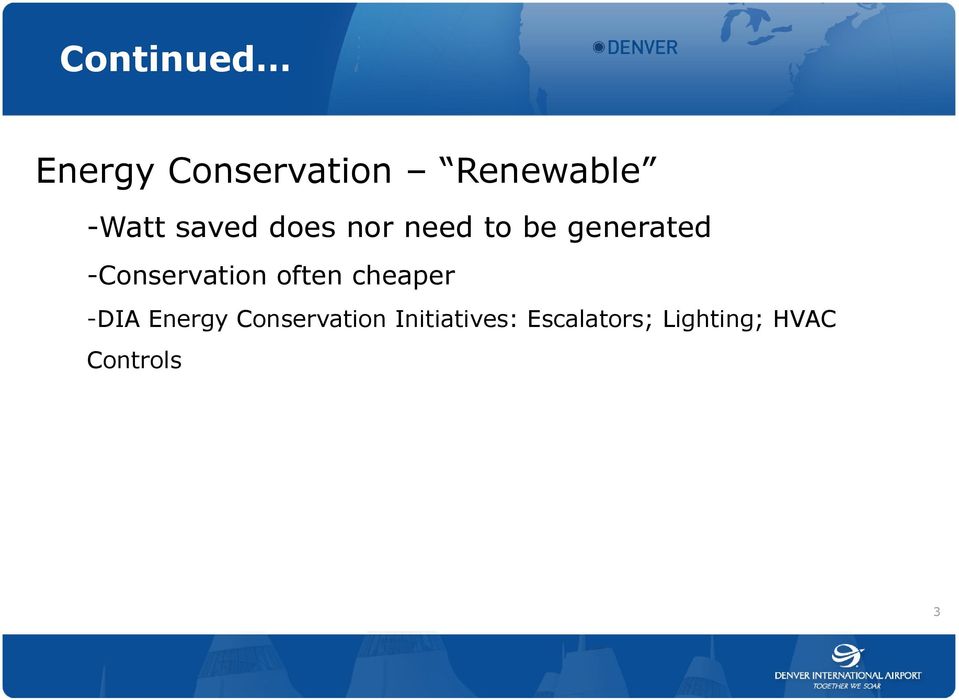 -Conservation often cheaper -DIA Energy