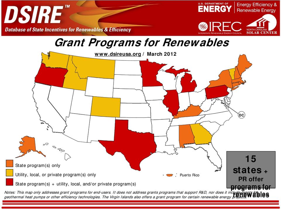 and/or private program(s) 15 states + PR offer programs for renewables Notes: This map only addresses grant programs for end-users.
