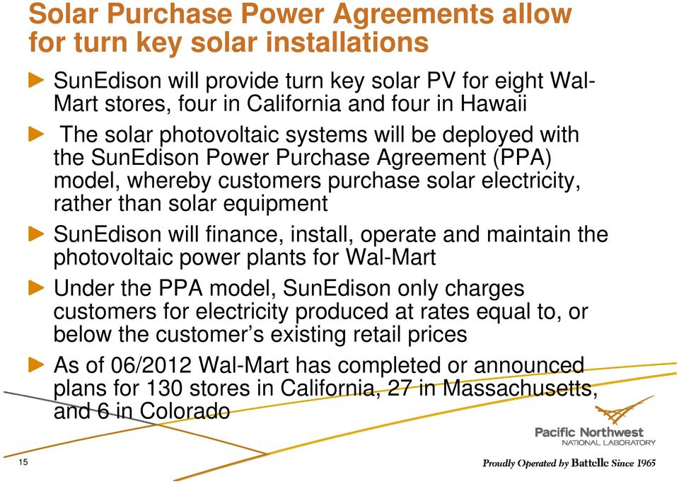 SunEdison will finance, install, operate and maintain the photovoltaic power plants for Wal-Mart Under the PPA model, SunEdison only charges customers for electricity produced at