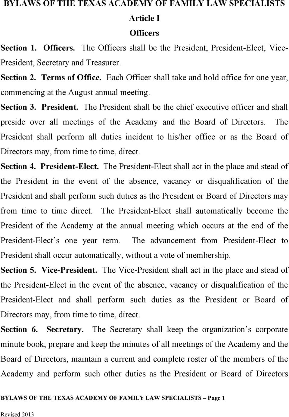 The President shall be the chief executive officer and shall preside over all meetings of the Academy and the Board of Directors.
