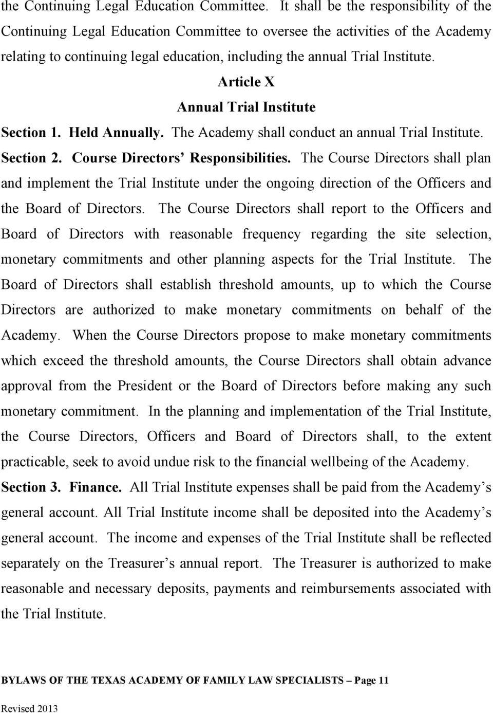 Article X Annual Trial Institute Section 1. Held Annually. The Academy shall conduct an annual Trial Institute. Section 2. Course Directors Responsibilities.