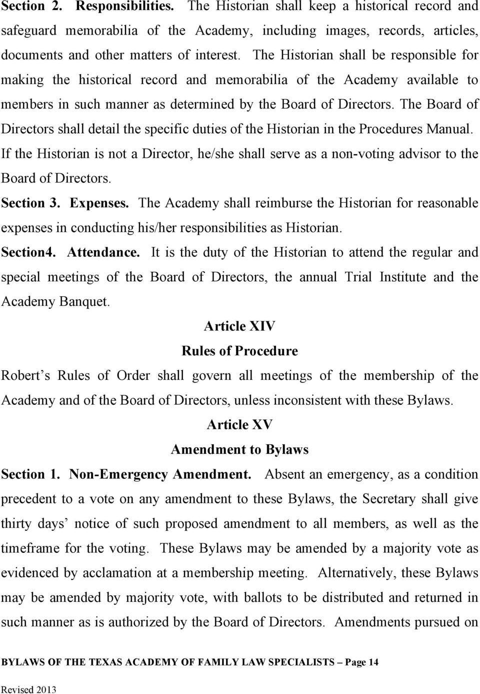 The Board of Directors shall detail the specific duties of the Historian in the Procedures Manual.