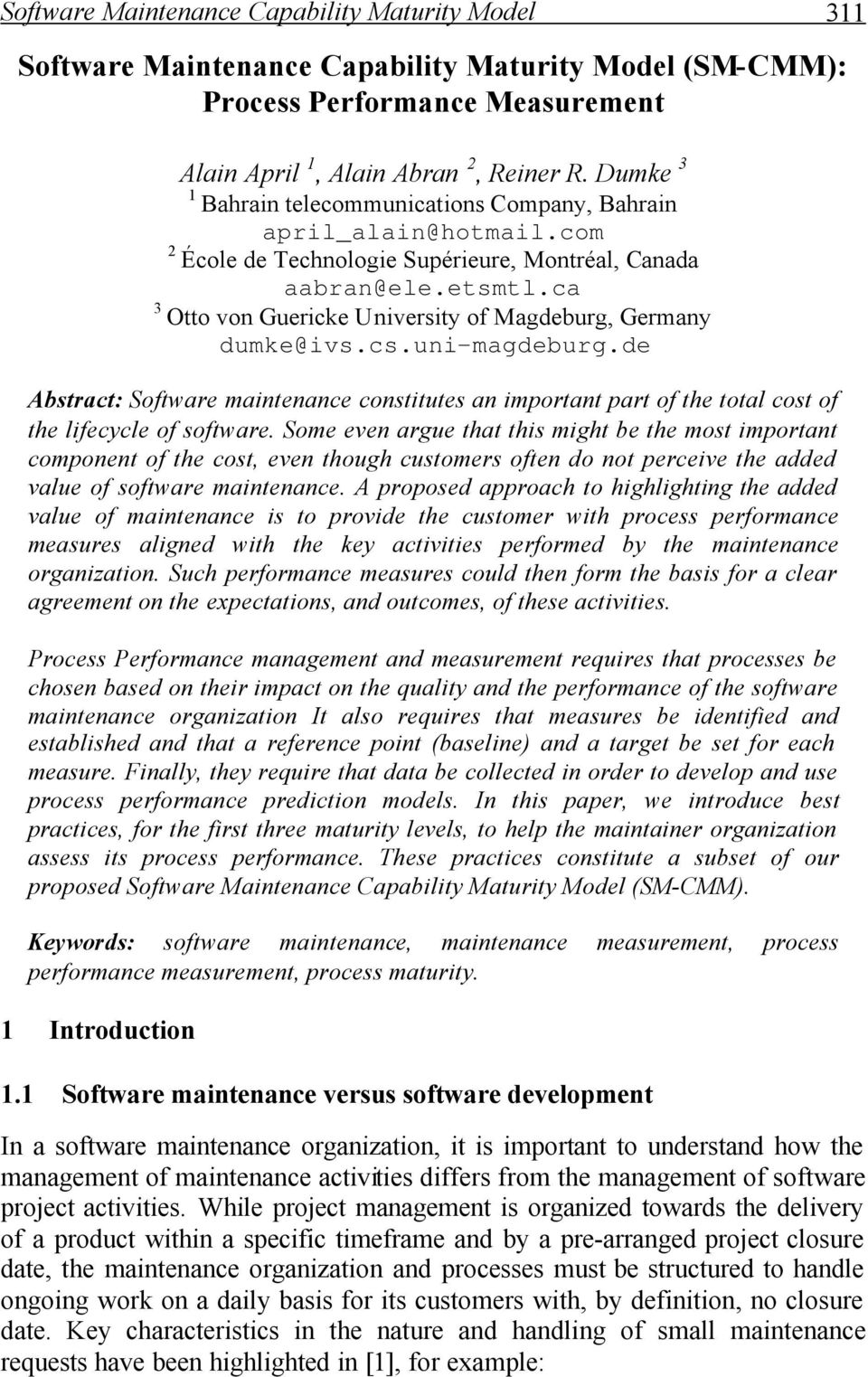 ca 3 Otto von Guericke University of Magdeburg, Germany dumke@ivs.cs.uni-magdeburg.de Abstract: Software maintenance constitutes an important part of the total cost of the lifecycle of software.