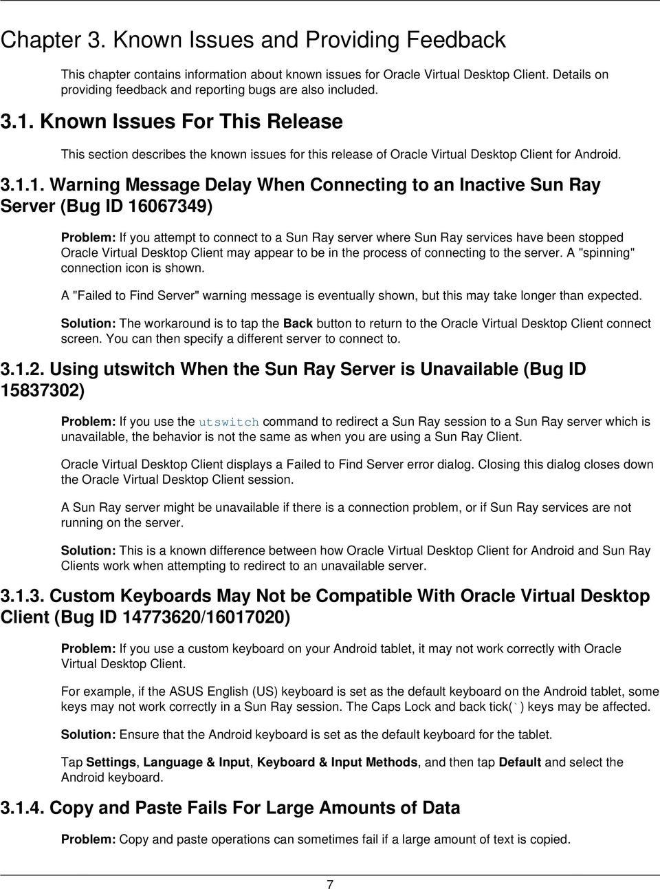 Known Issues For This Release This section describes the known issues for this release of Oracle Virtual Desktop Client for Android. 3.1.