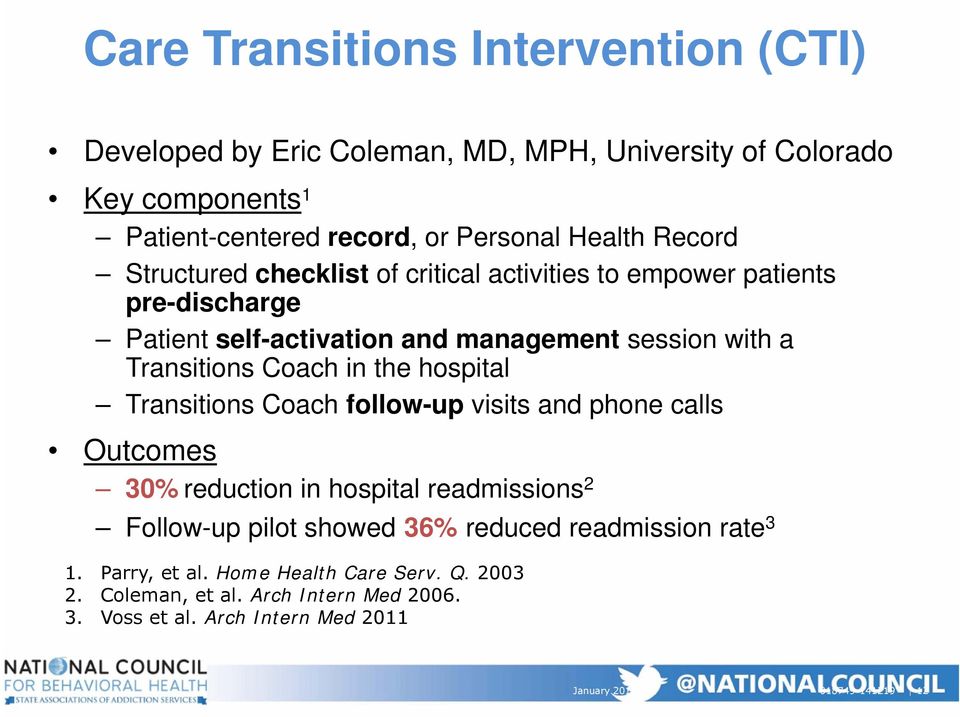 the hospital Transitions Coach follow-up visits and phone calls Outcomes 30% reduction in hospital readmissions 2 Follow-up pilot showed 36% reduced