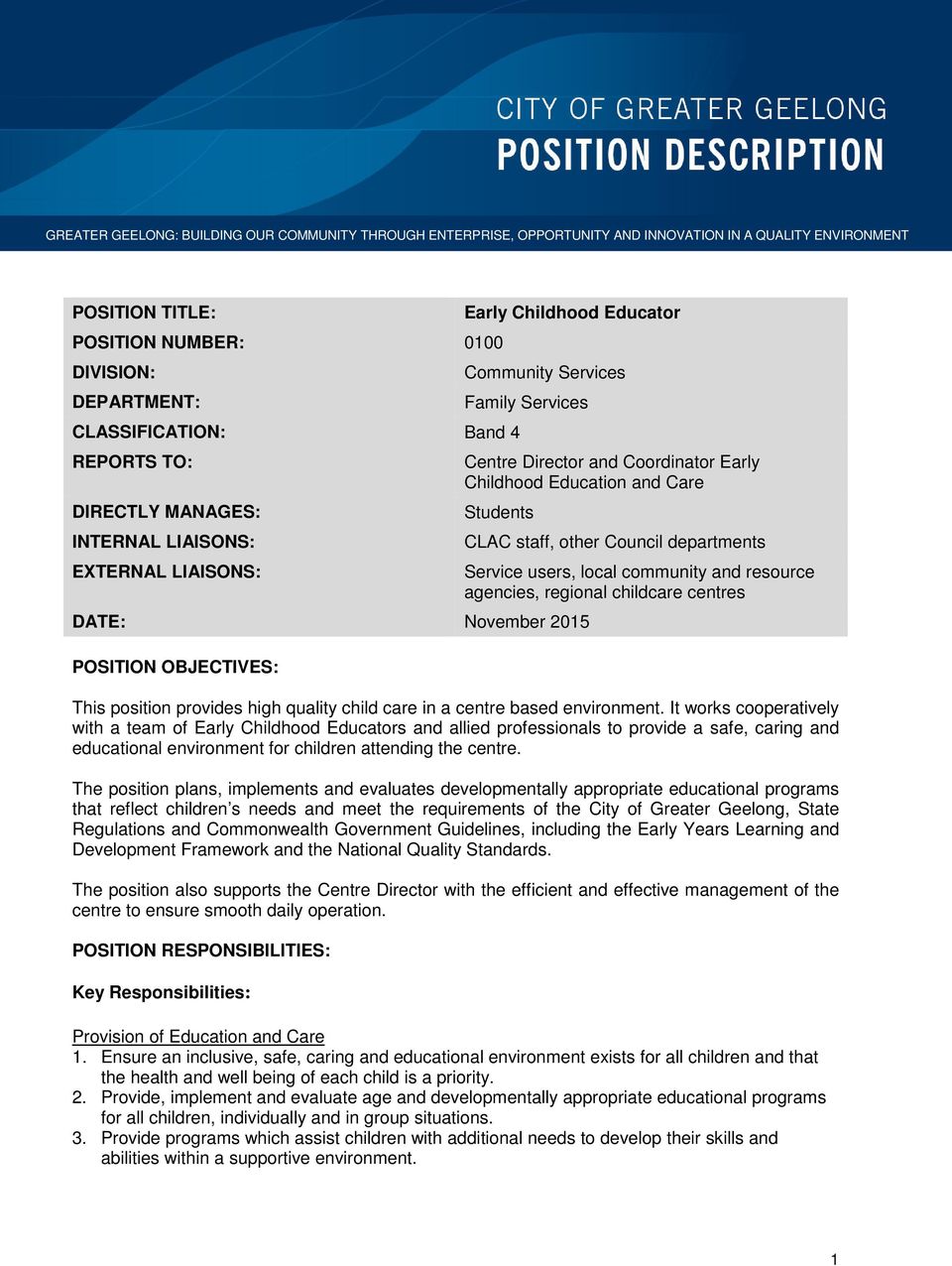 Students DATE: November 2015 POSITION OBJECTIVES: CLAC staff, other Council departments Service users, local community and resource agencies, regional childcare centres This position provides high