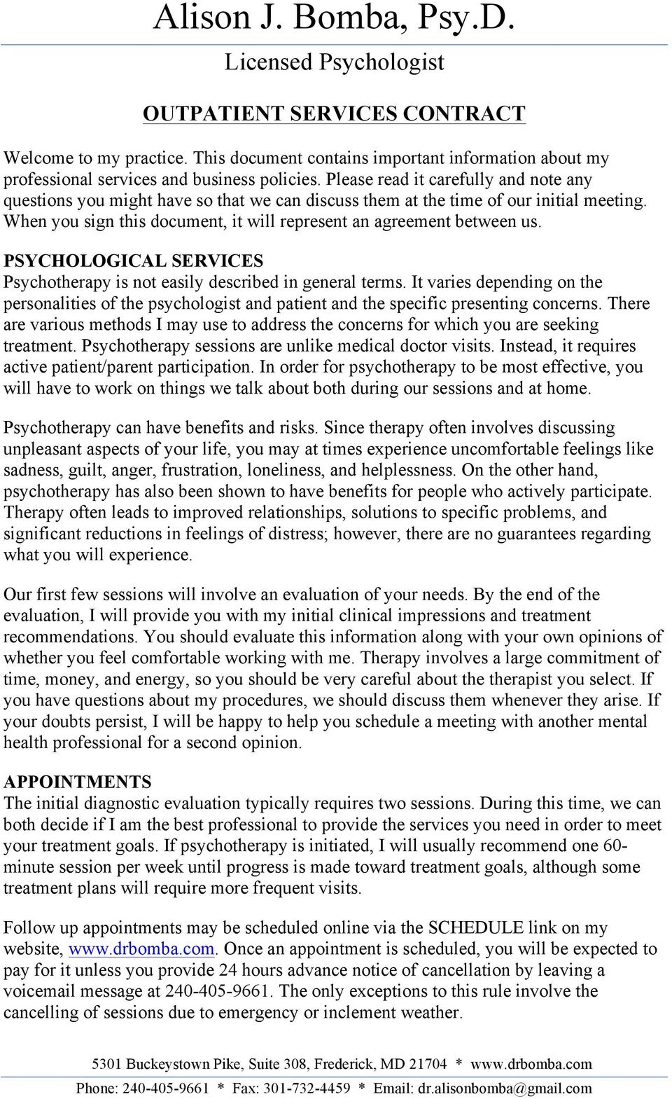 PSYCHOLOGICAL SERVICES Psychotherapy is not easily described in general terms. It varies depending on the personalities of the psychologist and patient and the specific presenting concerns.