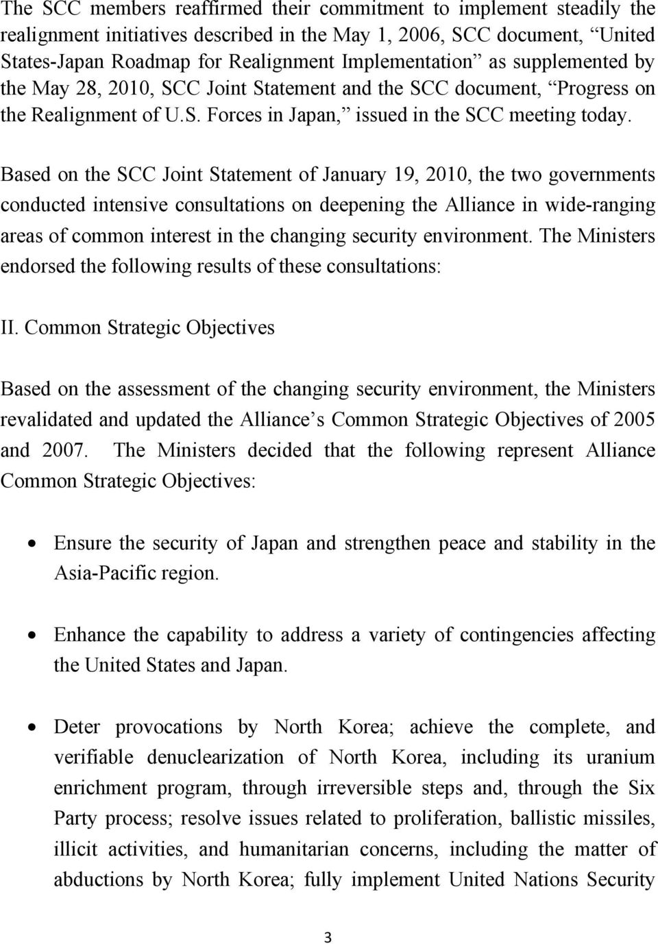 Based on the SCC Joint Statement of January 19, 2010, the two governments conducted intensive consultations on deepening the Alliance in wide-ranging areas of common interest in the changing security