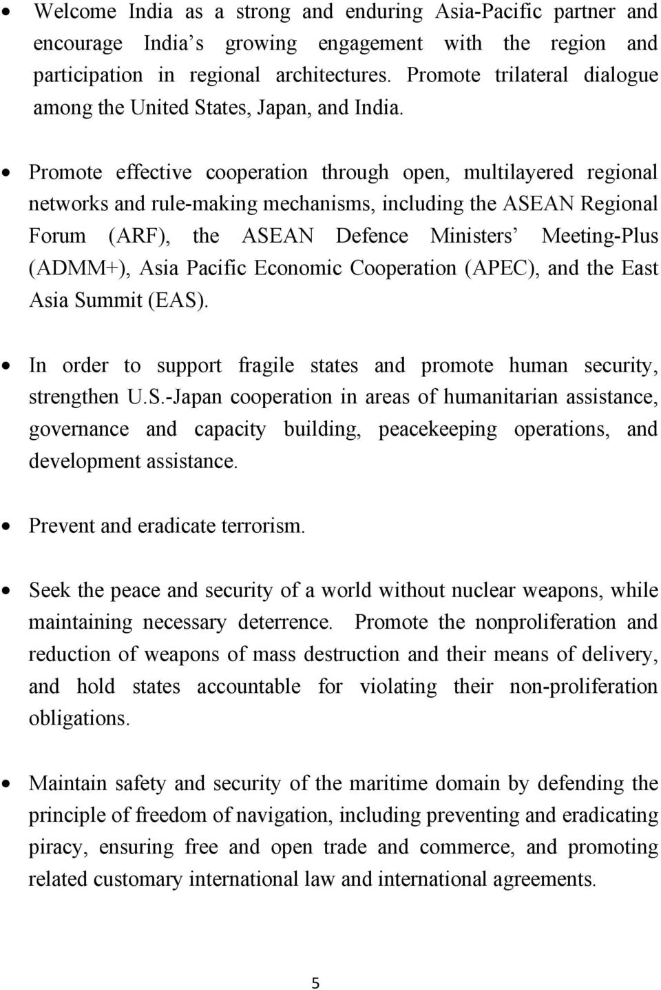 Promote effective cooperation through open, multilayered regional networks and rule-making mechanisms, including the ASEAN Regional Forum (ARF), the ASEAN Defence Ministers Meeting-Plus (ADMM+), Asia